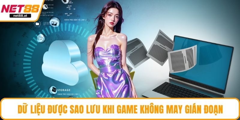 Dữ liệu được sao lưu khi game không may gián đoạn