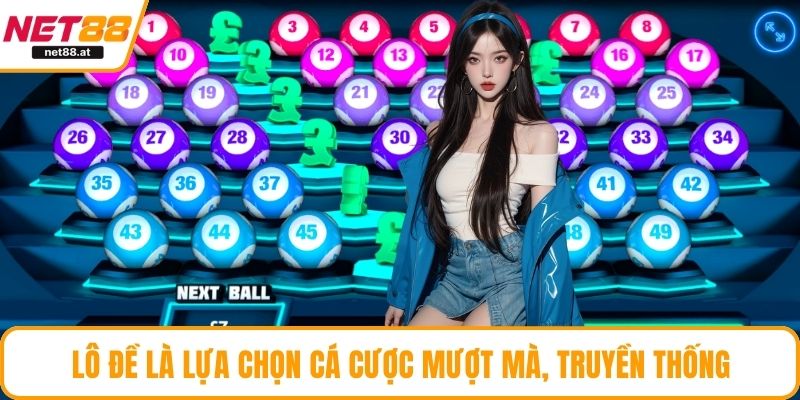Lô đề là lựa chọn cá cược mượt mà, truyền thống